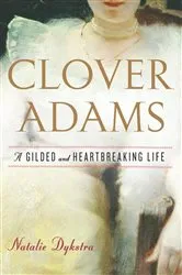 Book cover of Clover Adams by Natalie Dykstra