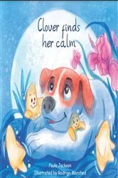 Book cover of Clover finds her calm by Paula M Jackson