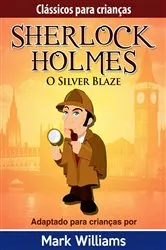 Book cover of Clássicos para Crianças: Sherlock Holmes: Silver Blaze by Unknown