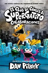Book cover of Club de Cómics de Supergatito, El: Colaboraciones (Cat Kid Comic Club: Collaborations) by Dav Pilkey