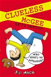 Book cover of Clueless McGee Gets Famous by Jeff Mack