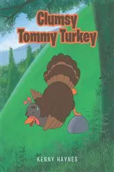 Book cover of Clumsy Tommy Turkey by Kenny Haynes