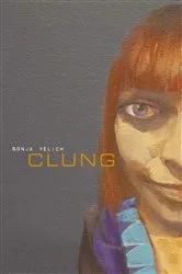 Book cover of Clung by Sonja Yelich
