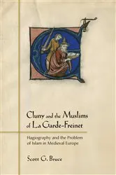 Book cover of Cluny and the Muslims of La Garde-Freinet by Scott G. Bruce