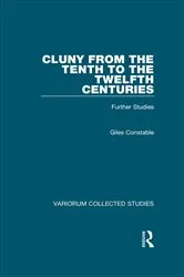 Book cover of Cluny from the Tenth to the Twelfth Centuries by Giles Constable