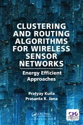 Book cover of Clustering and Routing Algorithms for Wireless Sensor Networks by Pratyay Kuila
