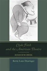Book cover of Clyde Fitch and the American Theatre by Kevin Lane Dearinger
