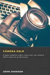 Book cover of Câmera DSLR by John Johnson