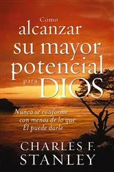 Book cover of Cómo alcanzar su mayor potencial para Dios by Charles F. Stanley