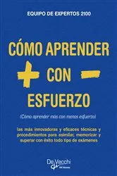 Book cover of Cómo aprender más con menos esfuerzo by Equipo de expertos 2100