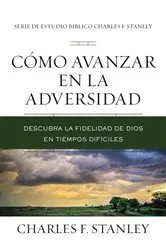 Book cover of Cómo avanzar en la adversidad by Charles F. Stanley