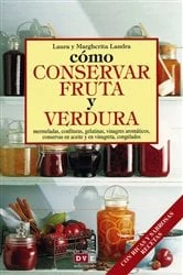 Book cover of Cómo conservar fruta y verdura by Laura Landra