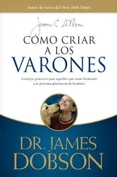 Book cover of Cómo criar a los varones by James C. Dobson