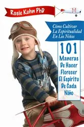 Book cover of Cómo cultivar la espiritualidad en los niños by Dr. Rosie Kuhn