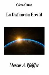 Book cover of Cómo Curar La Disfunción Eréctil by Unknown