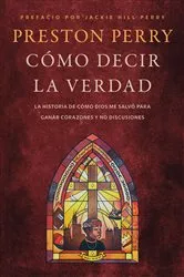 Book cover of Cómo decir la verdad by Preston Perry