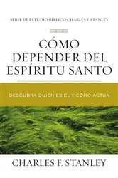 Book cover of Cómo depender del Espíritu Santo by Charles F. Stanley