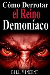 Book cover of Cómo Derrotar el Reino Demoníaco by Bill Vincent