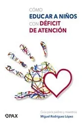 Book cover of Cómo educar a niños con déficit de atención by Miguel Rodríguez López