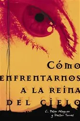Book cover of Cómo enfrentarnos a la reina del cielo by Héctor P. Torres