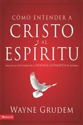 Book cover of Cómo entender a Cristo y el Espíritu by Wayne A. Grudem