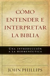 Book cover of Cómo entender e interpretar la Biblia by John Phillips