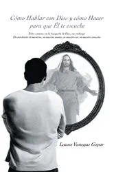 Book cover of Cómo Hablar Con Dios Y Cómo Hacer Para Que Él Te Escuche by Unknown