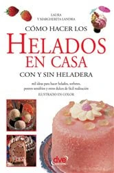 Book cover of Cómo hacer los helados en casa con y sin heladera by Laura Landra