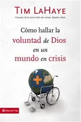 Book cover of Cómo hallar la voluntad de Dios en un mundo en crisis by Tim LaHaye
