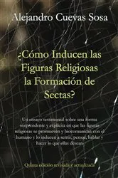 Book cover of ¿Cómo inducen las figuras religiosas la formación de sectas? by Alejandro Cuevas Sosa