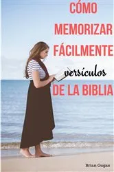 Book cover of Cómo memorizar fácilmente versículos de la Biblia by Brian Gugas