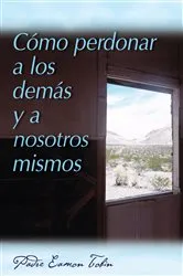 Book cover of Cómo perdonar a los demás y a nosostros mismos by Unknown