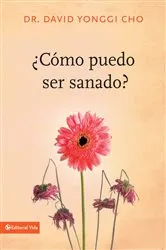 Book cover of ¿Cómo puedo ser sanado? by Pastor David Yonggi Cho