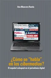 Book cover of ¿Cómo se «habla» en los «cibermedios»? by Ana Mancera Rueda