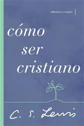Book cover of Cómo ser cristiano by C. S. Lewis