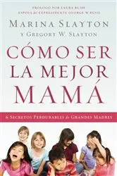 Book cover of Cómo ser la mejor mamá by Marina Slayton