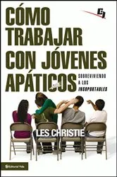 Book cover of Cómo trabajar con jóvenes apáticos by Les Christie