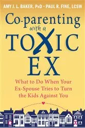 Book cover of Co-parenting with a Toxic Ex by Amy J. L. Baker