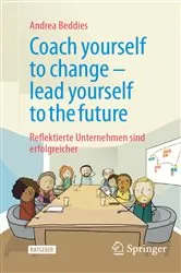 Book cover of Coach yourself to change – lead yourself to the future by Andrea Beddies