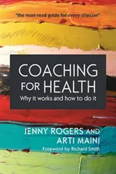 Book cover of Coaching for Health: Why It Works and How to Do It by Arti Maini
