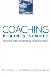 Book cover of Coaching Plain & Simple: Solution-focused Brief Coaching Essentials by Kirsten Dierolf