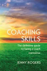 Book cover of Coaching Skills: the Definitive Guide to Being a Coach (4th ed.) by Jenny Rogers