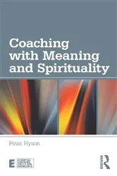Book cover of Coaching with Meaning and Spirituality by Peter Hyson