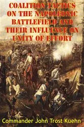 Book cover of Coalition Tactics On The Napoleonic Battlefield And Their Influence On Unity Of Effort by Unknown