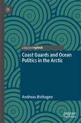 Book cover of Coast Guards and Ocean Politics in the Arctic by Andreas Østhagen