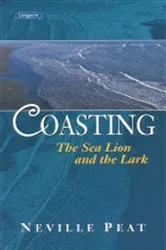 Book cover of Coasting: The Sea Lion and the Lark by Neville Peat