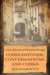 Book cover of Cobblestones, Conversations, and Corks by Giovanni Ruscitti