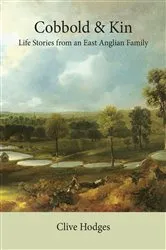 Book cover of Cobbold and Kin: Life Stories from an East Anglian Family by Clive Hodges