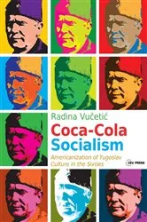 Book cover of Coca-Cola Socialism by Radina Vucetic