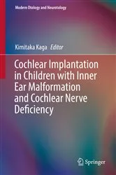 Book cover of Cochlear Implantation in Children with Inner Ear Malformation and Cochlear Nerve Deficiency by Kimitaka Kaga